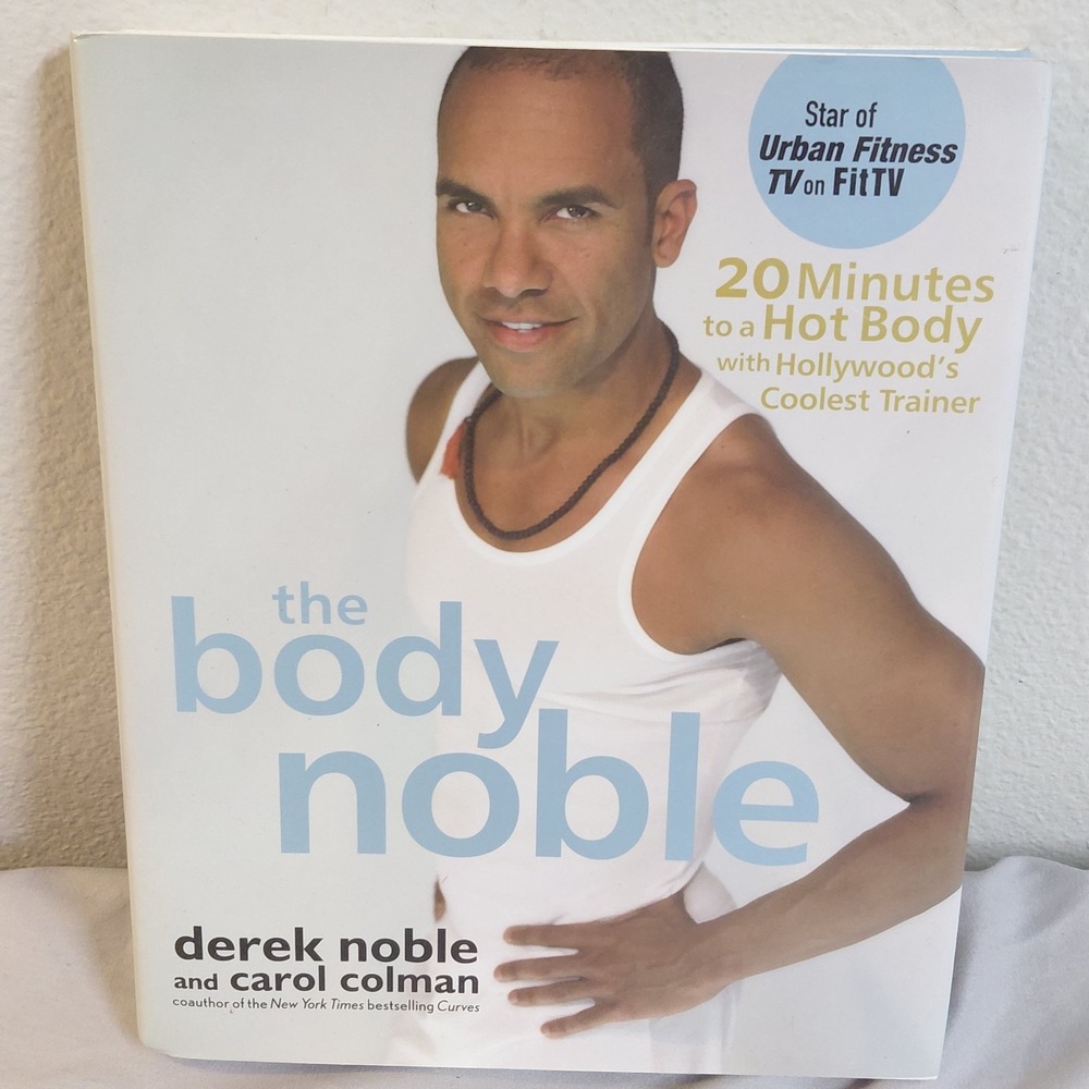 The Body Noble Derek Noble Carol Colman 2006 Hardcover Fitness Exercise Book